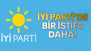 İYİ Parti’de bir istifa daha!